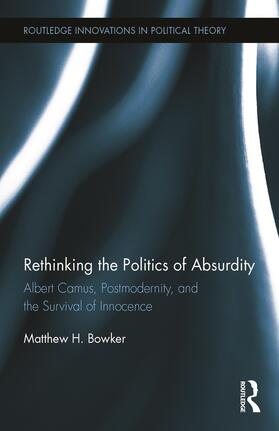 Bowker |  Rethinking the Politics of Absurdity | Buch |  Sack Fachmedien