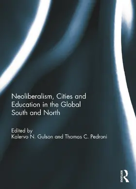 Gulson / Pedroni |  Neoliberalism, Cities and Education in the Global South and North | Buch |  Sack Fachmedien