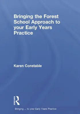 Constable |  Bringing the Forest School Approach to your Early Years Practice | Buch |  Sack Fachmedien