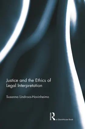 Lindroos-Hovinheimo |  Justice and the Ethics of Legal Interpretation | Buch |  Sack Fachmedien