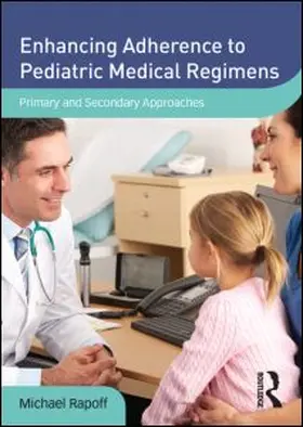 Rapoff |  Enhancing Adherence to Pediatric Medical Regimens | Buch |  Sack Fachmedien