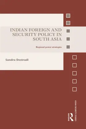 Destradi |  Indian Foreign and Security Policy in South Asia | Buch |  Sack Fachmedien