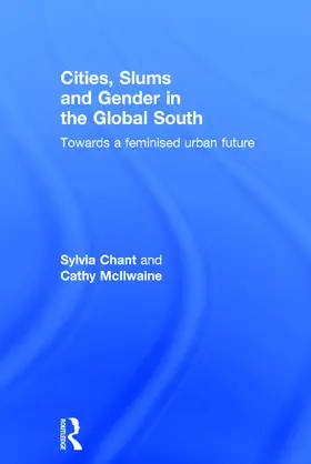 Chant / McIlwaine |  Cities, Slums and Gender in the Global South | Buch |  Sack Fachmedien