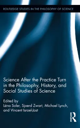 Soler / Zwart / Lynch |  Science after the Practice Turn in the Philosophy, History, and Social Studies of Science | Buch |  Sack Fachmedien