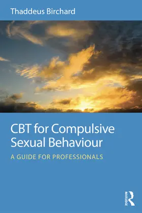 Birchard |  CBT for Compulsive Sexual Behaviour | Buch |  Sack Fachmedien