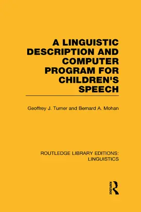 Turner / Mohan |  A Linguistic Description and Computer Program for Children's Speech (RLE Linguistics C) | Buch |  Sack Fachmedien