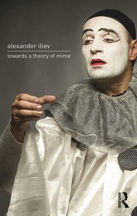 Iliev |  Towards a Theory of Mime | Buch |  Sack Fachmedien