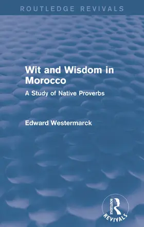 Westermarck |  Wit and Wisdom in Morocco (Routledge Revivals) | Buch |  Sack Fachmedien