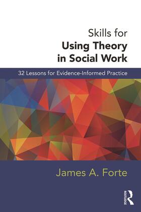 Forte |  Skills for Using Theory in Social Work | Buch |  Sack Fachmedien
