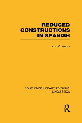 Moore |  Reduced Constructions in Spanish (RLE Linguistics E | Buch |  Sack Fachmedien