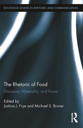 Frye / Bruner |  The Rhetoric of Food | Buch |  Sack Fachmedien
