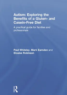 Whiteley / Earnden / Robinson |  Autism: Exploring the Benefits of a Gluten and Casein Free Diet | Buch |  Sack Fachmedien