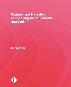 Tu |  Feature and Narrative Storytelling for Multimedia Journalists | Buch |  Sack Fachmedien