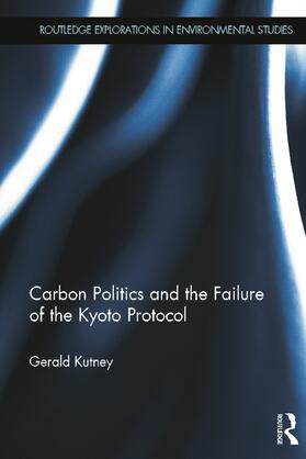 Kutney |  Carbon Politics and the Failure of the Kyoto Protocol | Buch |  Sack Fachmedien