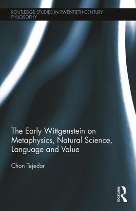 Tejedor |  The Early Wittgenstein on Metaphysics, Natural Science, Language and Value | Buch |  Sack Fachmedien