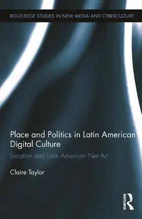 Taylor |  Place and Politics in Latin American Digital Culture | Buch |  Sack Fachmedien