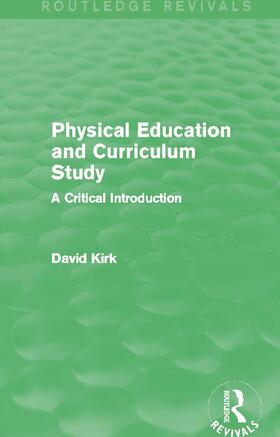 Kirk |  Physical Education and Curriculum Study | Buch |  Sack Fachmedien