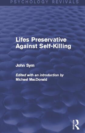 Sym / MacDonald |  Lifes Preservative Against Self-Killing (Psychology Revivals) | Buch |  Sack Fachmedien