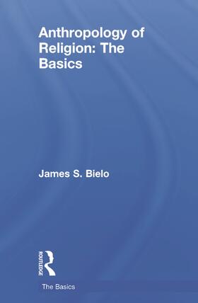 Bielo |  Anthropology of Religion: The Basics | Buch |  Sack Fachmedien