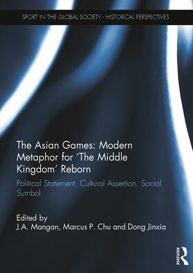 Mangan / Chu / Jinxia |  The Asian Games: Modern Metaphor for 'The Middle Kingdom' Reborn | Buch |  Sack Fachmedien