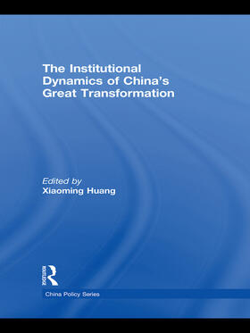 Huang |  The Institutional Dynamics of China's Great Transformation | Buch |  Sack Fachmedien