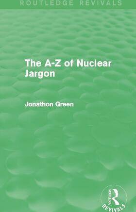Green |  The A - Z of Nuclear Jargon (Routledge Revivals) | Buch |  Sack Fachmedien
