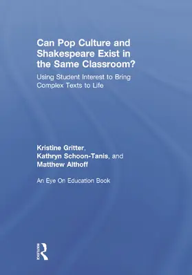 Gritter / Schoon-Tanis / Althoff |  Can Pop Culture and Shakespeare Exist in the Same Classroom? | Buch |  Sack Fachmedien