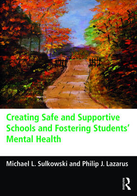 Sulkowski / Lazarus |  Creating Safe and Supportive Schools and Fostering Students' Mental Health | Buch |  Sack Fachmedien