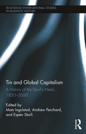 Ingulstad / Perchard / Storli |  Tin and Global Capitalism, 1850-2000 | Buch |  Sack Fachmedien