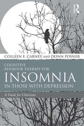 Carney / Posner |  Cognitive Behavior Therapy for Insomnia in Those with Depression | Buch |  Sack Fachmedien