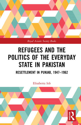 Iob |  Refugees and the Politics of the Everyday State in Pakistan | Buch |  Sack Fachmedien