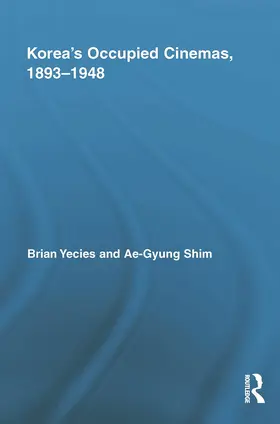 Yecies / Shim |  Korea's Occupied Cinemas, 1893-1948 | Buch |  Sack Fachmedien