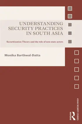 Barthwal-Datta |  Understanding Security Practices in South Asia | Buch |  Sack Fachmedien