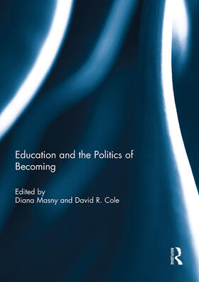 Masny / Cole |  Education and the Politics of Becoming | Buch |  Sack Fachmedien