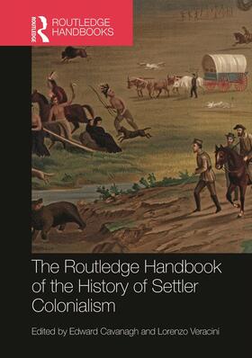 Cavanagh / Veracini |  The Routledge Handbook of the History of Settler Colonialism | Buch |  Sack Fachmedien