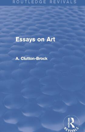 Clutton-Brock |  Essays on Art (Routledge Revivals) | Buch |  Sack Fachmedien