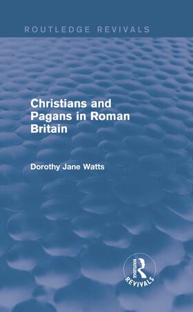 Watts |  Christians and Pagans in Roman Britain | Buch |  Sack Fachmedien