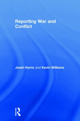 Harris / Williams |  Reporting War and Conflict | Buch |  Sack Fachmedien