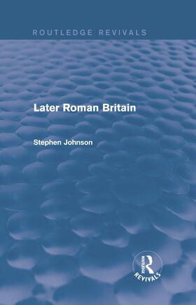 Johnson |  Later Roman Britain (Routledge Revivals) | Buch |  Sack Fachmedien