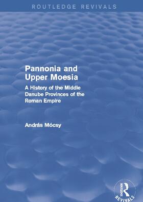 Mocsy / Mócsy |  Pannonia and Upper Moesia | Buch |  Sack Fachmedien