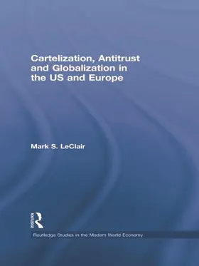 LeClair |  Cartelization, Antitrust and Globalization in the US and Europe | Buch |  Sack Fachmedien