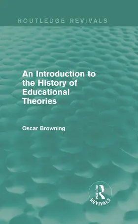 Browning |  An Introduction to the History of Educational Theories | Buch |  Sack Fachmedien