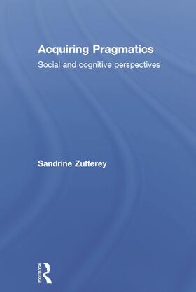 Zufferey |  Acquiring Pragmatics | Buch |  Sack Fachmedien