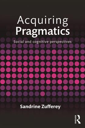 Zufferey |  Acquiring Pragmatics | Buch |  Sack Fachmedien