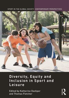 Fletcher / Dashper |  Diversity, Equity and Inclusion in Sport and Leisure | Buch |  Sack Fachmedien