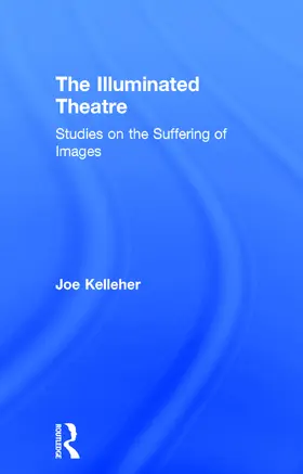 Kelleher |  The Illuminated Theatre | Buch |  Sack Fachmedien