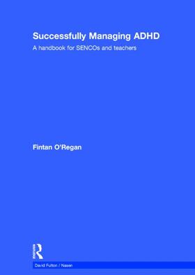 O'Regan |  Successfully Managing ADHD: A Handbook for Sencos and Teachers | Buch |  Sack Fachmedien