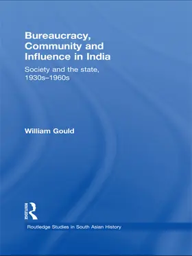 Gould |  Bureaucracy, Community and Influence in India | Buch |  Sack Fachmedien