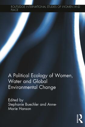 Buechler / Hanson |  A Political Ecology of Women, Water and Global Environmental Change | Buch |  Sack Fachmedien