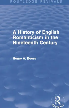 Beers |  A History of English Romanticism in the Nineteenth Century (Routledge Revivals) | Buch |  Sack Fachmedien